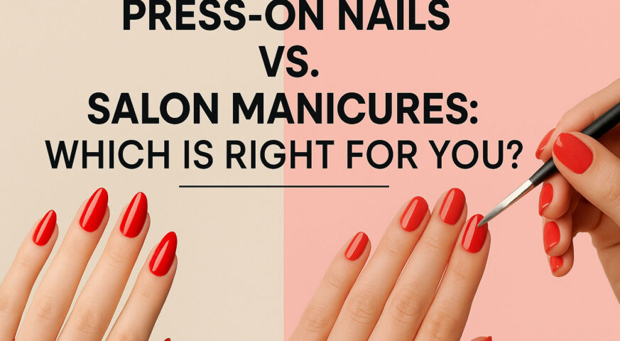 Press-on nails vs salon manicures: which is right for you?