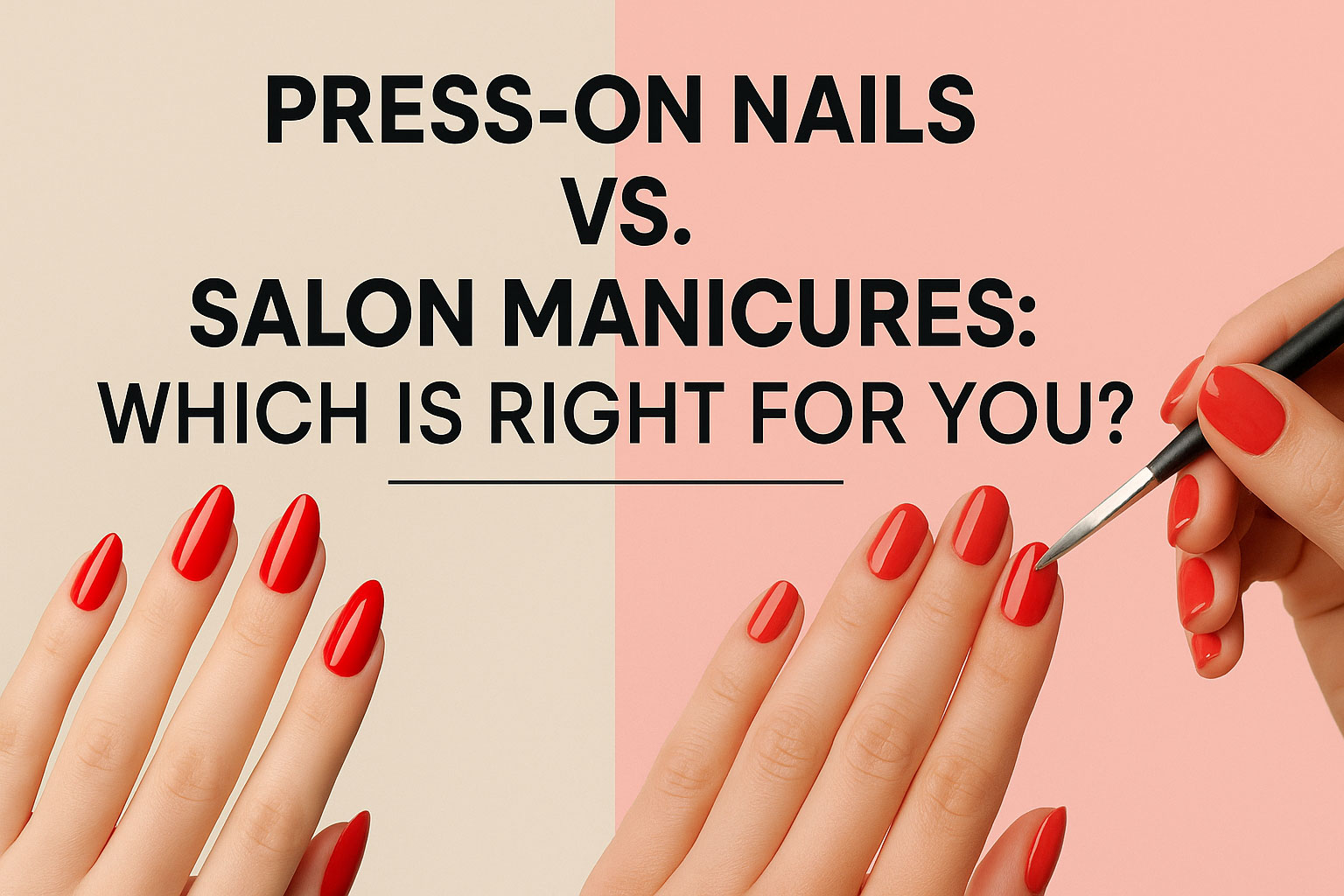 Press-on nails vs salon manicures: which is right for you?